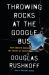 Throwing Rocks at the Google Bus : How Growth Became the Enemy of Prosperity