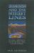 Shamanism and the Mystery Lines : 'ley Lines', Spirit Paths, Out-Of-Body Travel and Shape-Shifting