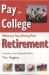 Pay for College Without Sacrificing Your Retirement : A Guide to Your Financial Future