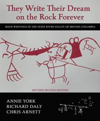 They Write Their Dream on the Rock Forever : Rock Writings in the Stein River Valley of British Columbia