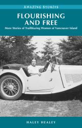 Flourishing and Free : More Stories of Trailblazing Women of Vancouver Island