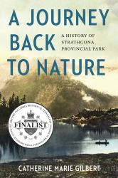 A Journey Back to Nature : A History of Strathcona Provincial Park
