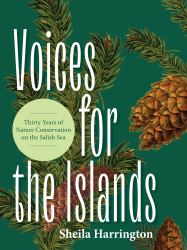 Voices for the Islands : Thirty Years of Nature Conservation on the Salish Sea
