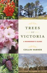 Trees of Victoria : A Wanderer's Guide