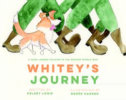 Whitey's Journey : A Four-Legged Soldier in the Second World War
