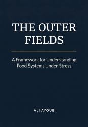 The Outer Fields : A Framework for Understanding Food Systems under Stress