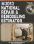 National Repair and Remodeling Estimator 2013 : 2013 Labor and Material Prices for All Repair and Remodeling Work