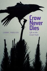 Crow Never Dies : Life on the Great Hunt