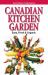 Canadian Kitchen Garden : Easy, Fresh and Organic