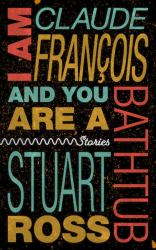 I Am Claude Francois and You Are a Bathtub