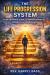 The Life Progression System : Your Ultimate Guide to Transformative Growth and Abundance