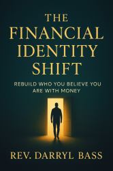 The Financial Identity Shift : Rebuild Who You Believe You Are with Money