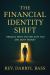 The Financial Identity Shift : Rebuild Who You Believe You Are with Money