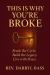 This Is Why You're Broke : Break the Cycle. Build the Legacy. Live with Peace.