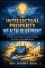 The Intellectual Property Wealth Blueprint : A Step-by-Step Guide to Turning Knowledge into Passive and Scalable Income