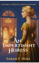 An Impertinent Heiress : A Victorian Historical Mystery