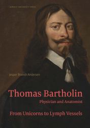 Thomas Bartholin. Physician and Anatomist : From Unicorns to Lymph Vessels