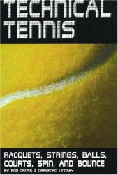 Technical Tennis : Racquets, Strings, Balls, Courts, Spin, and Bounce