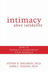 Intimacy after Infidelity : How to Rebuild and Affair-Proof Your Marriage