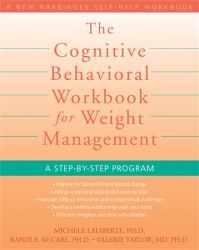 A New Harbinger Self - Help: the Cognitive Behavioral Workbook for Weight Management : A Step by Step Program