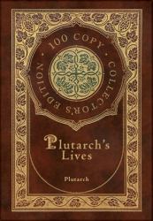 Plutarch's Lives (100 Copy Collector's Edition)