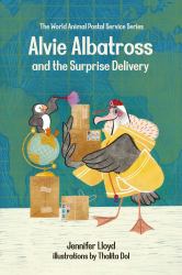 Alvie Albatross : And the Surprise Delivery