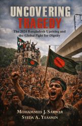 Uncovering Tragedy : The 2024 Bangladesh Uprising and the Global Fight for Dignity