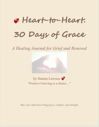 Heart-To-Heart : 30 Days of Grace: a Healing Journal for Grief and Renewal