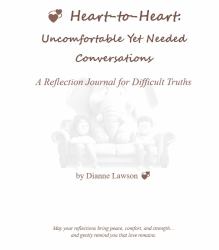 Heart-To-Heart: Uncomfortable yet Needed Conversations : A Reflection Journal for Difficult Truths