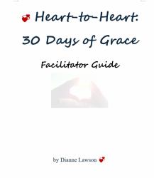 Heart-To-Heart: 30 Days of Grace : Facilitator Guide