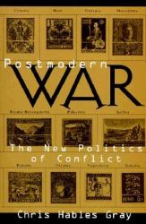 Postmodern War : The New Politics of Conflict