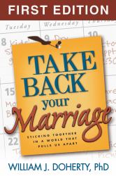 Take Back Your Marriage : Sticking Together in a World That Pulls Us Apart