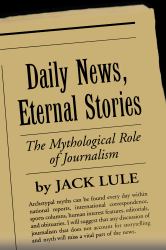 Daily News, Eternal Stories : The Mythological Role of Journalism