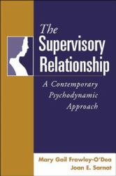 The Supervisory Relationship : A Contemporary Psychodynamic Approach