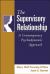 The Supervisory Relationship : A Contemporary Psychodynamic Approach The Supervisory Relationship : A Contemporary Psychodynamic Approach
