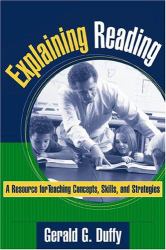 Explaining Reading : A Resource for Teaching Concepts, Skills, and Strategies