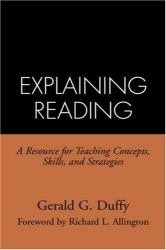 Explaining Reading : A Resource for Teaching Concepts, Skills, and Strategies