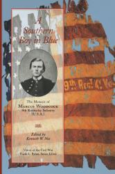 A Southern Boy in Blue : The Memoir of Marcus Woodcock, 9th Kentucky Infantry (U. S. A. )
