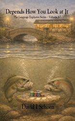 Depends How You Look at It : The Language Explorers Series, Volume 8