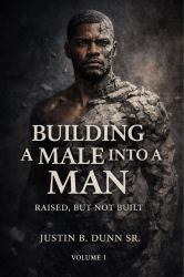 Building a Male into a Man : Raised, but Not Built