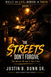 The Streets Don't Forgive : One Decision. No Way to Take It Back