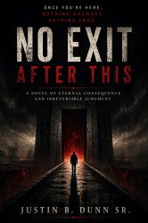 No Exit after This : A Novel of External Consequence and Irreversible Judgement