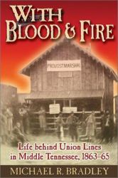 With Blood and Fire : Life Behind Union Lines in Middle Tennessee, 1863-65