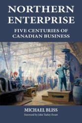 Northern Enterprise : Five Centuries of Canadian Business