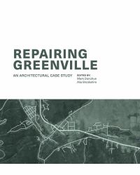Repairing Greenville : An Architectural Case Study