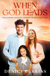 When God Leads : Challenged. Changed. Choosing to Trust Together