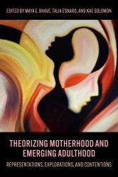 Theorizing Motherhood and Emerging Adulthood: Representations, Explorations and Contentions