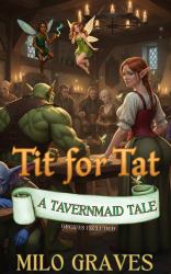 Tit for Tat : A Tavernmaid Tale