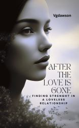 After the Love Is Gone : Finding Strength in a Loveless Relationship