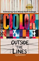Color Outside the Lines : Embracing Your Mixed-Race Heritage